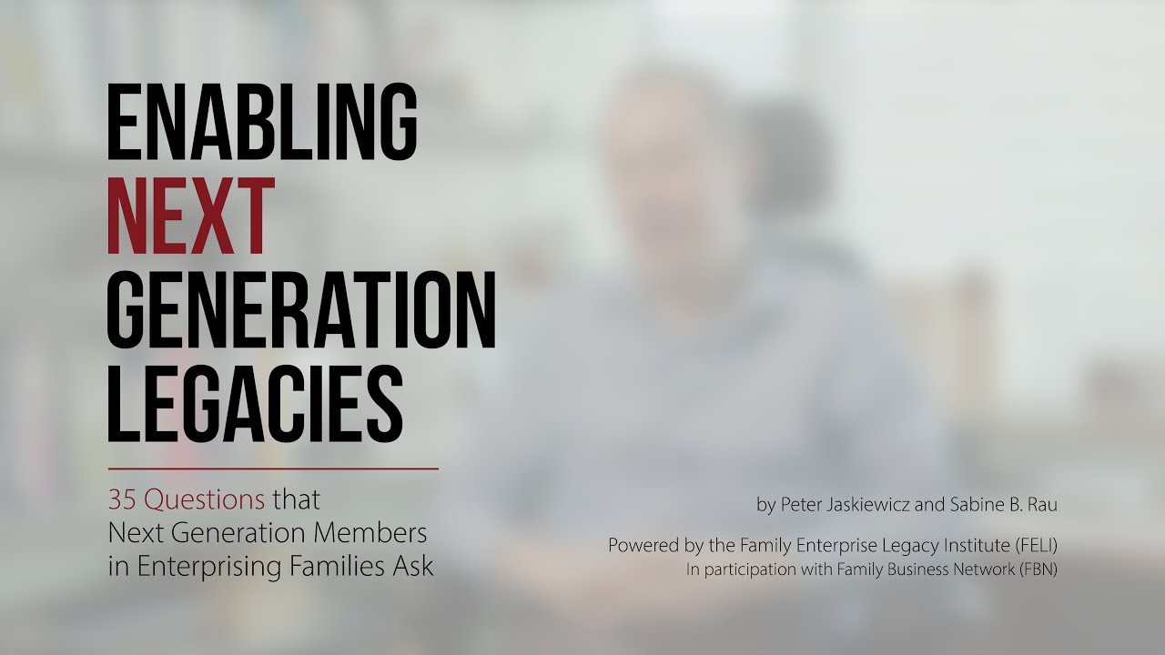 Enabling Next Generation Legacies: 35 Questions that Next Gen Members in Enterprising Families Ask