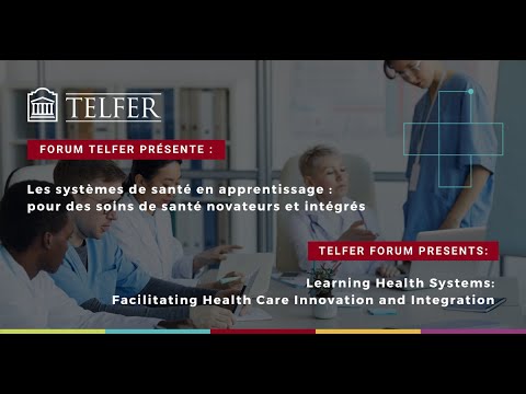 Telfer Forums present: Learning Health Systems - Facilitating Health Care Innovation and Integration