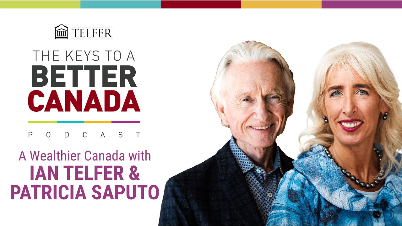A Wealthier Canada with Ian Telfer and Patricia Saputo