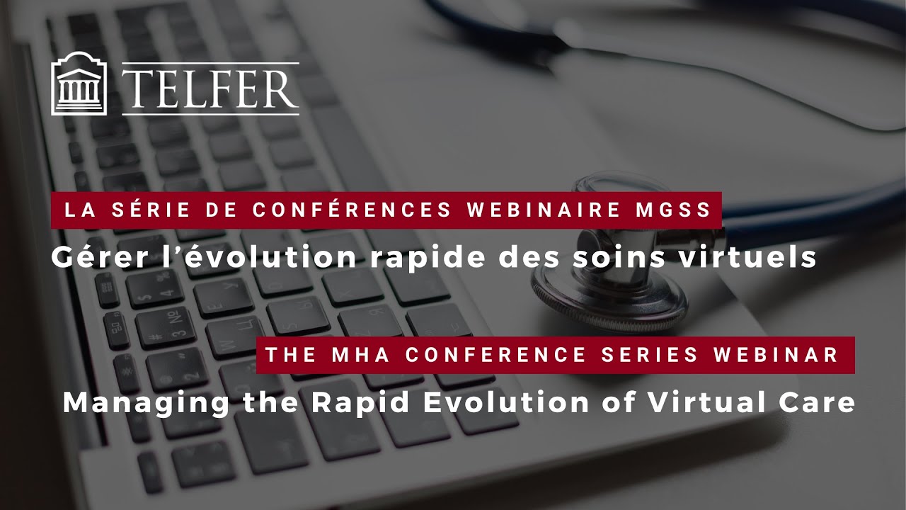 Telfer MHA Conference Series - Managing the Rapid Evolution of Virtual Care
