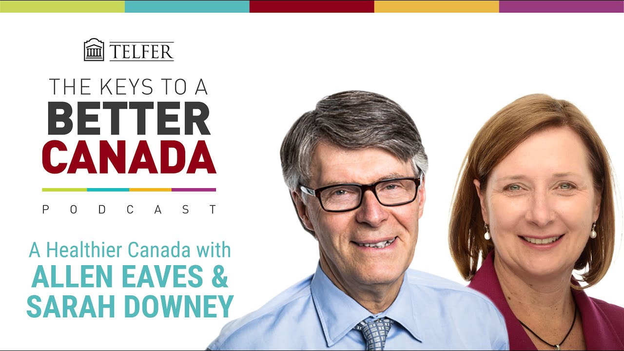 A Healthier Canada with Sarah Downey and Allen Eaves