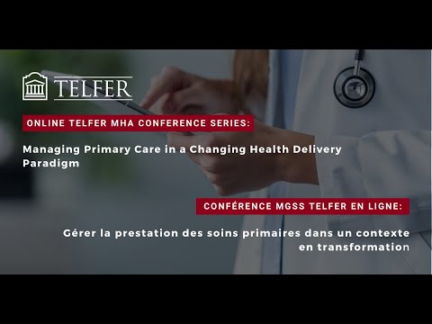Telfer MHA Conference Series: Managing Primary Care in a Changing Health Delivery Paradigm